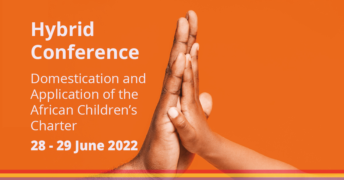 Invitation: Hybrid Conference on the Rights of the Child, Domestication and Application of the African Children’s Charter