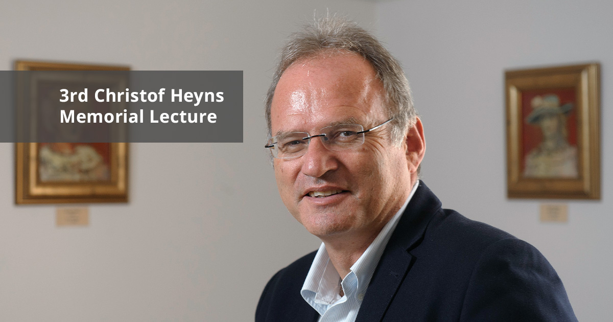 Third Christof Heyns Memorial Lecture,